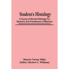 Student'S Histology; A Course Of Normal Histology For Student'S And Practitioners Of Medicine Paperback, Alpha Edition, English, 9789354446788