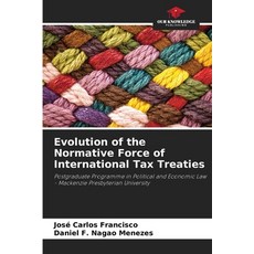 (영문도서) Evolution of the Normative Force of International Tax Treaties Paperback, Our Knowledge Publishing, English, 9786207670055