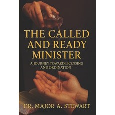 (영문도서)The Called and Ready Minister: A Journey Toward Licensing and Ordination Paperback, Independently Published, English, 9798274309868