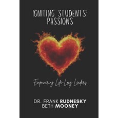 (영문도서) Igniting Students' Passions: Empowering Life-Long Leaders Paperback, Independently Published, English, 9798312240450