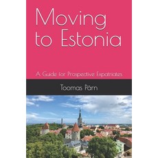 (英文圖書)Moving to Estonia: A Guide for Prospective Expatriates 平裝版, Independently Published, 英文