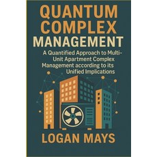 (영문도서)Quantum Complex Management: A Quantified Approach to Multi-Unit Apartment Compl... Paperback, Independently Published, English, 9798263957162