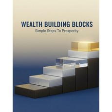 (영문도서)Wealth Building Blocks: Simple Steps To Prosperity Paperback, Independently Published, English, 9798274294010