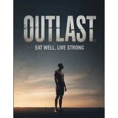 (영문도서)Outlast: Eat Well Live Strong Paperback, Independently Published, English, 9798242055599