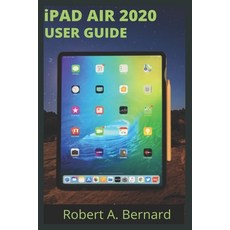 iPAD AIR 2020 USER GUIDE: Step By Step Guide To Understand key Features With Your iPad Air For Begin... Paperback, Independently Published, English, 9798554516825