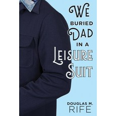 (영문도서)We Buried Dad in a Leisure Suit Paperback, Sunbury Press, Inc., English, 9798888193624