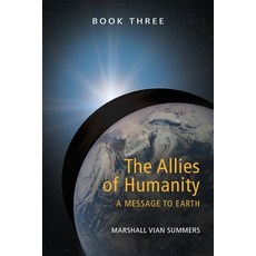 (영문도서) The Allies of Humanity Book Three: A Message to Earth Paperback, New Knowledge Library, English, 9781884238437