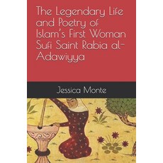 (영문도서)The Legendary Life and Poetry of Islam's First Woman Sufi Saint Rabia al-Adawiyy... Paperback, Independently Published, English, 9781522053903