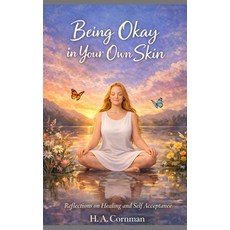 (영문도서)Being Okay in Your Own Skin: Reflections on Healing and Self-Acceptance Paperback, Independently Published, English, 9798241196217