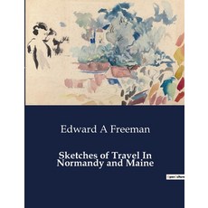 (영문도서) Sketches of Travel In Normandy and Maine Paperback, Culturea, English, 9791041984787