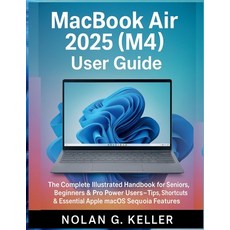 (영문도서)MacBook Air 2025 (M4) User Guide: The Complete Illustrated Handbook for Seniors ... Paperback, Independently Published, English, 9798298559737