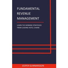 (영문도서) Fundamental Revenue Management: Learn the winning strategies from leading hotel... Paperback, Jesper Gunnarsson, English, 9789153104650