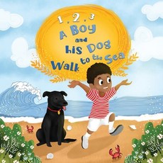 (영문도서) 1 2 3 A Boy and his Dog Walk to the Sea Paperback, Independently Published, English, 9798580279411