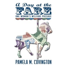 (영문도서) A Day at the Fare: One Woman's Welfare Passage Paperback, Apex Dawn Press, English, 9780998097909