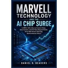 (英文圖書)Marvell Technology and the AI Chip Surge: Is MRVL Still a Buy as Custom Chips D... 平裝版, Independently Published, 英文