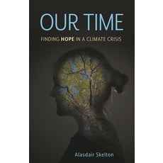 (영문도서)Our Time: Finding Hope in a Climate Crisis Hardcover, Bloomsbury Academic, English, 9798765163467
