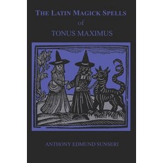 (영문도서) The Latin Magick Spells of Tonus Maximus: Latin for Witches and Wizards Paperback, Independently Published, English, 9798859927678