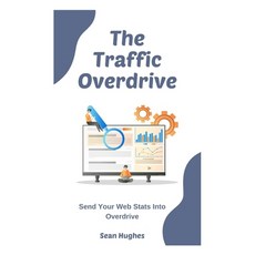 (영문도서) The Traffic Overdrive: Send Your Web Stats Into Overdrive Paperback, Independently Published, English, 9798498006222