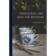 (영문도서) Industrial Art and the Museum Paperback, Hassell Street Press, English, 9781015276543