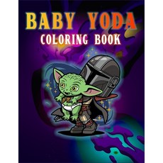 Baby Yoda Coloring Book: Special Coloring Book For All Baby Yoda Fans. A Lot Of Flawless Baby Yoda I... Paperback, Independently Published, English, 9798588192231