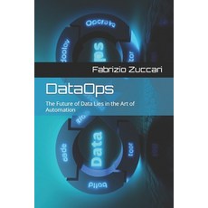 (영문도서) DataOps: The Future of Data Lies in the Art of Automation Paperback, Independently Published, English, 9798398815290