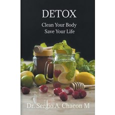 (영문도서) Detox Clean Your Body Save Your Life Paperback, Sergio A. Chacon M., English, 9798223057000