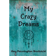 (영문도서) My Crazy Dreams Paperback, Amy Brudnicki, English, 9781732442863
