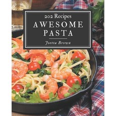 202 Awesome Pasta Recipes: A Pasta Cookbook for Your Gathering Paperback, Independently Published, English, 9798573254623