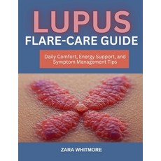 (영문도서)Lupus Flare-Care Guide: Daily Comfort Energy Support and Symptom Management Tips Paperback, Independently Published, English, 9798266930261