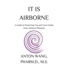 (영문도서) It Is Airborne: A Guide to Protecting You and Your Family from Airborne Diseases Paperback, Independently Published, English, 9798321177259