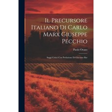 (영문도서) Il Precursore Italiano di Carlo Marx Giuseppe Pecchio: Saggi Critici con Prefazione di Giacom... Paperback, Legare Street Press, English, 9781022012691