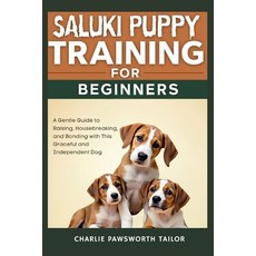 (영문도서)Saluki Puppy Training For Beginners: A Gentle Guide To Raising Housebreaking A... Paperback, Independently Published, English, 9798296594679