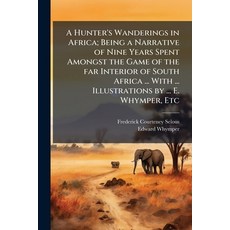 (英文圖書)A Hunter's Wanderings in Africa; Being a Narrative of Nine Years Spent Amongst t... 平裝版, Hutson Street Press, 英文