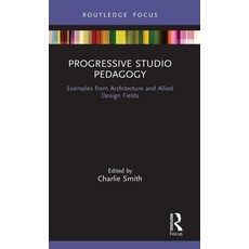 Progressive Studio Pedagogy: Examples from Architecture and Allied Design Fields Hardcover, Routledge, English, 9780367649135