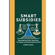(英文圖書)Smart Subsidies: Redesigning Public Spending for Equity and Sustainable Growth:... 平裝版, Independently Published, 英文