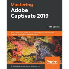 Mastering Adobe Captivate 2019 - Fifth Edition, Packt Publishing