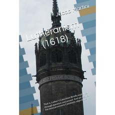 paperback Book Lutheranism (1618): That is Luther’s Catechism Briefly explained through questio