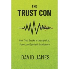 (英文圖書)The Trust Con: How Trust Breaks in the Age of Al Power and Synthetic Intelligence 平裝版, Independently Published, 英文