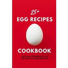 (영문도서) The Egg CookBook: 25+ Delightful Egg Recipes Paperback, Independently Published, English, 9798397052818