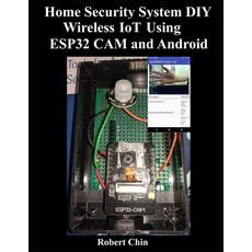 (영문도서) Home Security System DIY Wireless IoT Using ESP32 CAM and Android Paperback, Independently Published, English, 9798844360558