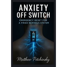(英文圖書)Anxiety Off Switch: Emergency Reset for a Fried Nervous System 平裝版, Matthew Edward Petchinsky, 英文