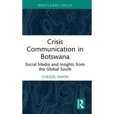 (영문도서)Crisis Communication in Botswana: Social Media and Insights from the Global South Hardcover, English, 9781032943244 English, 9781032943244