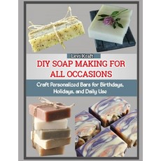 (영문도서)DIY Soap Making for All Occasions: Craft Personalized Bars for Birthdays Holida... Paperback, Independently Published, English, 9798274026963