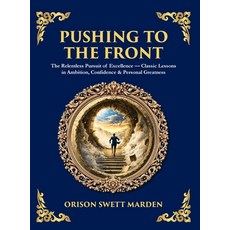 (영문도서)Pushing to the Front: The Definitive Roadmap to Leadership Persistence & Peak S... Hardcover, Library of Alexandria, English, 9781806298303