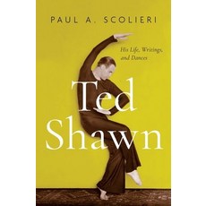 (영문도서) Ted Shawn: His Life Writings and Dances Hardcover, Oxford University Press, English, 9780199331062