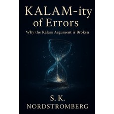 (영문도서)KALAM-ity of Errors: Why the Kalam Argument is Broken Paperback, Independently Published, English, 9798272867483