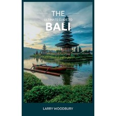 (영문도서) The Ultimate Guide To Bali: A Comprehensive Guide To Exploring The Islands Of The Gods Paperback, Independently Published, English, 9798378665846