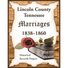 (영문도서) Lincoln County Tennessee Marriages 1838-1860 Paperback, Heritage Books, English, 9780788489112