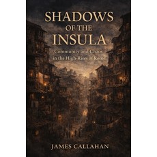 (영문도서)Shadows of the Insula: Community and Chaos in the High-Rises of Rome Paperback, Independently Published, English, 9798244138795