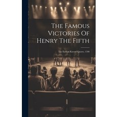 (영문도서) The Famous Victories Of Henry The Fifth: The Earliest Known Quarto 1598 Hardcover, Legare Street Press, English, 9781019457658